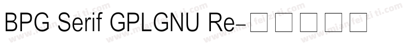 BPG Serif GPLGNU Re字体转换